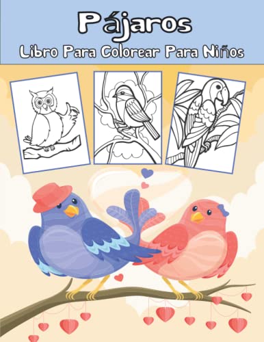 Pájaros Libro Para Colorear Para Niños: Libro con pájaros para pintar perfecto para niños, niñas y niños | mascotas divertidas con hermosas ... Estupendo regalo para los amantes de las aves